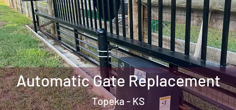  Automatic Gate Replacement Topeka - KS