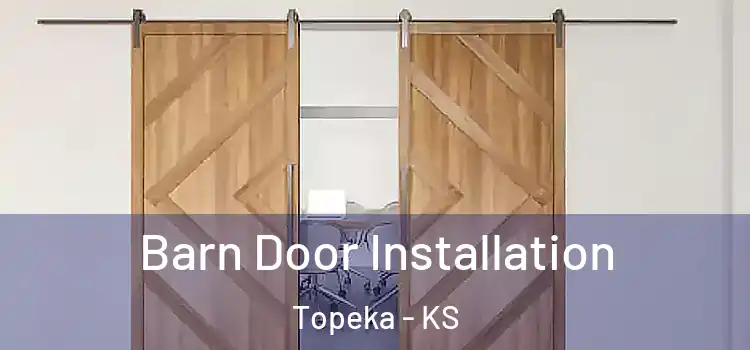 Barn Door Installation Topeka - KS