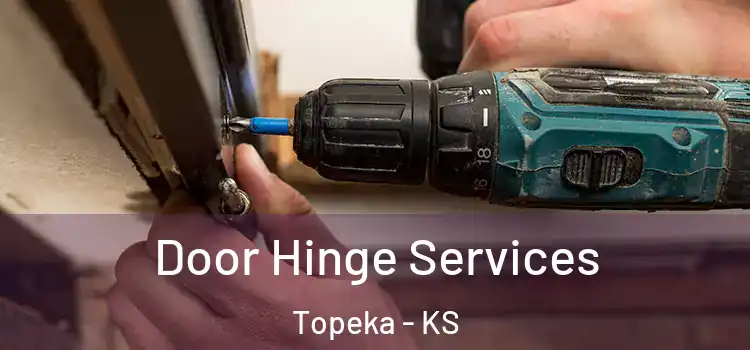 Door Hinge Services Topeka - KS