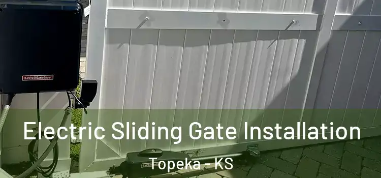 Electric Sliding Gate Installation Topeka - KS