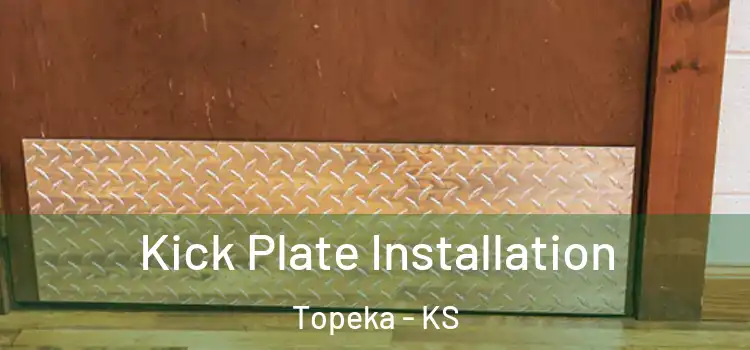 Kick Plate Installation Topeka - KS