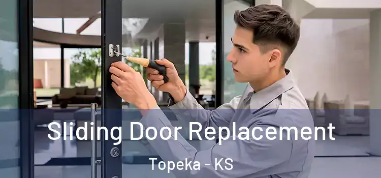 Sliding Door Replacement Topeka - KS