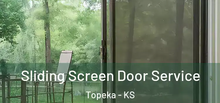  Sliding Screen Door Service Topeka - KS